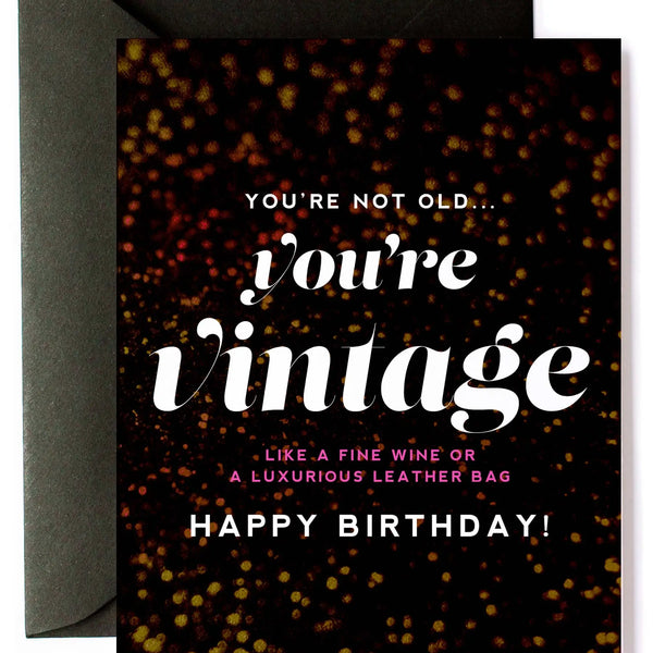 You're Not Old, You're Vintage Card