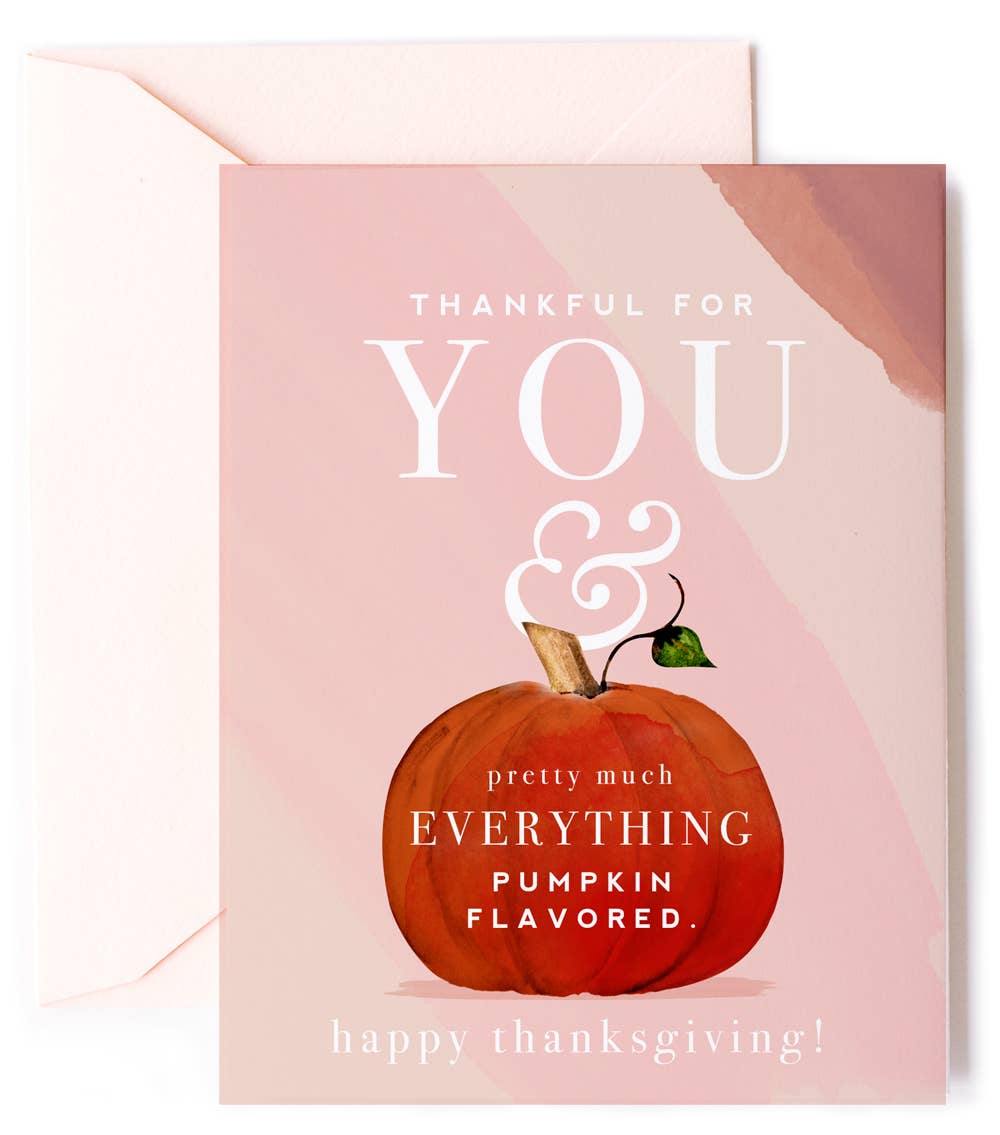 Thankful for You and Pumpkin Flavored  - Thanksgiving Card